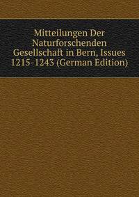 Mitteilungen Der Naturforschenden Gesellschaft in Bern, Issues 1215-1243 (German Edition)