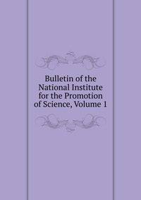 Bulletin of the National Institute for the Promotion of Science, Volume 1