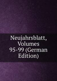 Neujahrsblatt, Volumes 95-99 (German Edition)