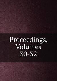 Proceedings, Volumes 30-32