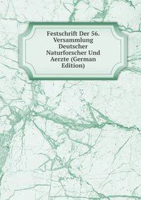 Festschrift Der 56. Versammlung Deutscher Naturforscher Und Aerzte (German Edition)