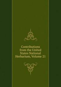 Contributions from the United States National Herbarium, Volume 21