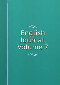English Journal, Volume 7