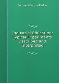 Industrial Education: Typical Experiments Described and Interpreted
