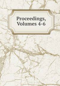 Proceedings, Volumes 4-6