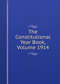 The Constitutional Year Book, Volume 1914
