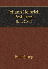 Johann Heinrich Pestalozzi. Band XXIII