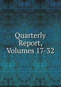 Quarterly Report, Volumes 17-32