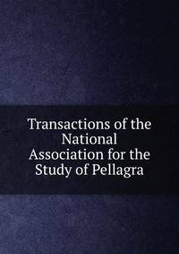 Transactions of the National Association for the Study of Pellagra