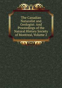 The Canadian Naturalist and Geologist: And Proceedings of the Natural History Society of Montreal, Volume 2