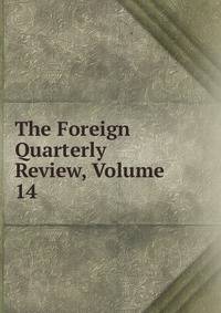 The Foreign Quarterly Review, Volume 14