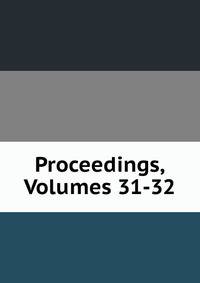Proceedings, Volumes 31-32