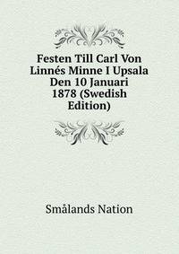 Festen Till Carl Von Linnes Minne I Upsala Den 10 Januari 1878 (Swedish Edition)