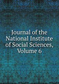 Journal of the National Institute of Social Sciences, Volume 6