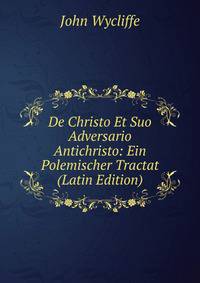 De Christo Et Suo Adversario Antichristo: Ein Polemischer Tractat (Latin Edition)
