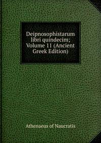 Deipnosophistarum libri quindecim; Volume 11 (Ancient Greek Edition)