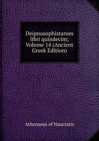 Deipnosophistarum libri quindecim; Volume 14 (Ancient Greek Edition)