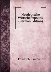 Neudeutsche Wirtschaftspolitik (German Edition)