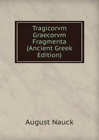 Tragicorvm Graecorvm Fragmenta (Ancient Greek Edition)