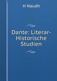 Dante: Literar-Historische Studien