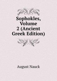 Sophokles, Volume 2 (Ancient Greek Edition)