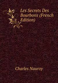 Les Secrets Des Bourbons (French Edition)