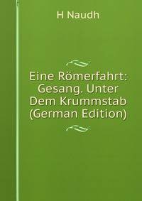 Eine Romerfahrt: Gesang. Unter Dem Krummstab (German Edition)