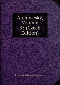 Archiv esky, Volume 35 (Czech Edition)