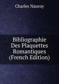 Bibliographie Des Plaquettes Romantiques (French Edition)