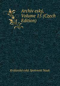 Archiv esky, Volume 15 (Czech Edition)