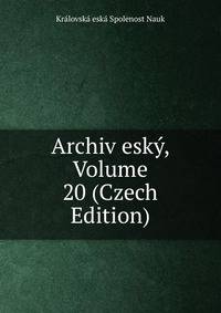 Archiv esky, Volume 20 (Czech Edition)