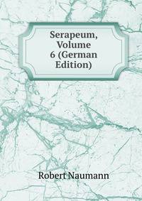 Serapeum, Volume 6 (German Edition)