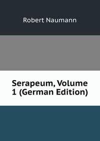 Serapeum, Volume 1 (German Edition)
