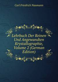 Lehrbuch Der Reinen Und Angewandten Krystallographie, Volume 2 (German Edition)