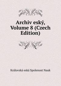 Archiv esky, Volume 8 (Czech Edition)