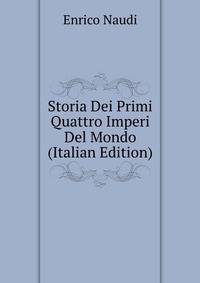 Storia Dei Primi Quattro Imperi Del Mondo (Italian Edition)