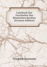 Lehrbuch Der Geschichte Des Romischen Rechtes (German Edition)
