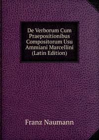 De Verborum Cum Praepositionibus Compositorum Usu Ammiani Marcellini (Latin Edition)