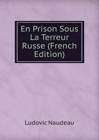 En Prison Sous La Terreur Russe (French Edition)