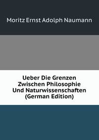 Ueber Die Grenzen Zwischen Philosophie Und Naturwissenschaften (German Edition)