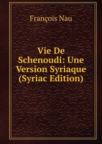Vie De Schenoudi: Une Version Syriaque (Syriac Edition)
