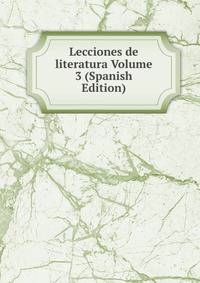 Lecciones de literatura Volume 3 (Spanish Edition)