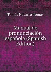 Manual de pronunciaci?n espa?ola (Spanish Edition)