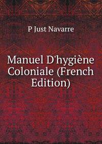 Manuel D'hygi?ne Coloniale (French Edition)