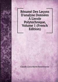 R?sum? Des Le?ons D'analyse Donn?es ? L'ecole Polytechnique, Volume 1 (French Edition)