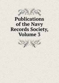Publications of the Navy Records Society, Volume 3