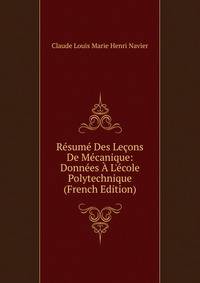 R?sum? Des Le?ons De M?canique: Donn?es ? L'?cole Polytechnique (French Edition)