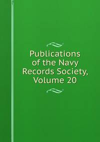 Publications of the Navy Records Society, Volume 20