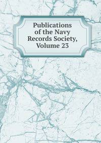 Publications of the Navy Records Society, Volume 23