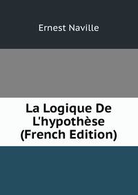 La Logique De L'hypoth?se (French Edition)